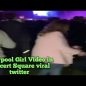Link Video Concert Square Liverpool Girl On Twitter & Video Viral concert square liverpool Girl